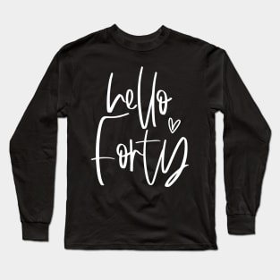 Hello Forty typographic birthday gift shirt Long Sleeve T-Shirt